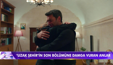 Uzak Şehir'de duygu dolu anlar!