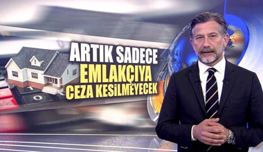 Artık sadece emlakçıya ceza kesilmeyecek!