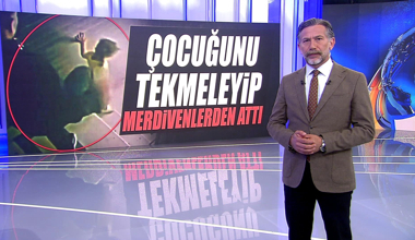 Çocuğunu tekmeleyip merdivenlerden attı!