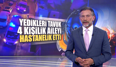 Yedikleri tavuk 4 kişilik aileyi hastanelik etti