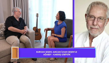 Burhan Şeşen'den İlhan Şeşen'e özlem!