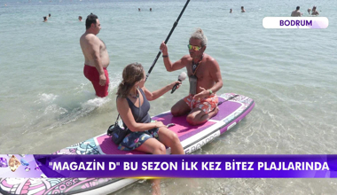 Magazin D Bitez plajlarında!