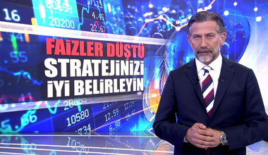 Faizler düştü, stratejinizi iyi belirleyin!