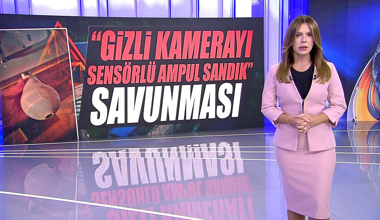 "Gizli kamerayı sensörlü ampul sandık" savunması!