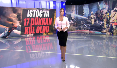 İstoç'ta 17 dükkan kül oldu