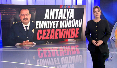 Antalya Emniyet Müdürü cezaevinde!