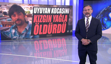 Uyuyan kocasını kızgın yağla öldürdü
