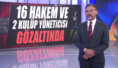 16 Hakem ve 2 kulüp yöneticisi gözaltında