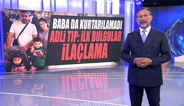 Baba da kurtarılamadı, Adli Tıp: İlk bulgular ilaçlama