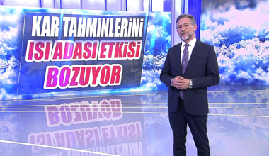 Kar tahminlerini ısı adası etkisi bozuyor