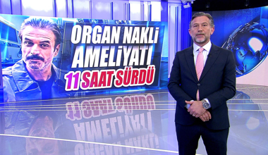 Organ nakli ameliyatı 11 saat sürdü