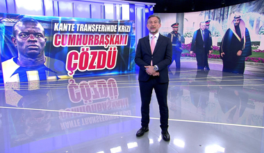 Kante transferinde krizi Cumhurbaşkanı çözdü