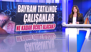 Bayram tatilinde çalışanlar ne kadar ücret alacak?