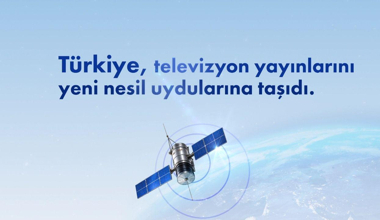 Türkiye, televizyon yayınlarını yeni nesil uydularına taşıdı!