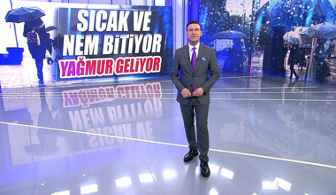 Sıcak ve nem bitiyor yağmur geliyor