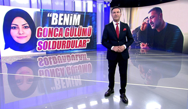 "Benim Gonca Gülümü soldurdular