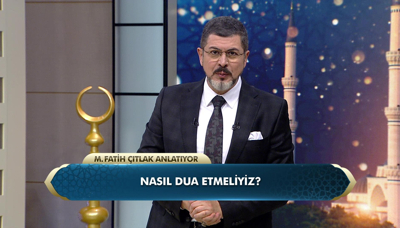 Nasıl dua etmeliyiz?