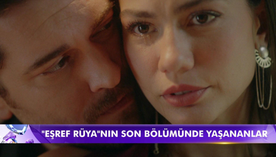 Eşref Rüya'nın son bölümünde yaşananlar!
