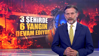 3 şehirde 6 yangın devam ediyor!