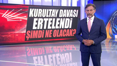 Kurultay davası ertelendi, şimdi ne olacak?