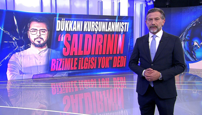 Dükkanı kurşunlanmıştı, "Saldırının bizimle ilgisi yok" dedi