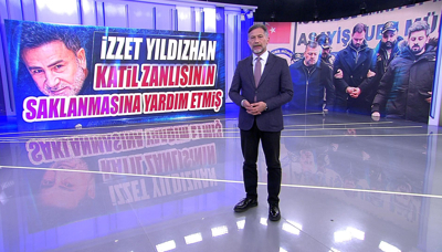 İzzet Yıldızhan katil zanlısının saklanmasına yardım etmiş