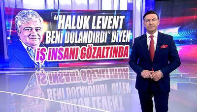 "Haluk Levent beni dolandırdı" diyen iş insanı gözaltında!