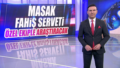 MASAK fahiş serveti özel ekiple araştıracak!