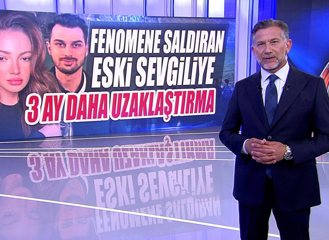 Fenomene saldıran eski sevgiliye 3 ay daha uzaklaştırma