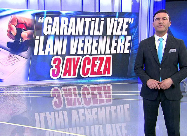 "Garantili vize" ilanı verenlere 3 ay ceza!