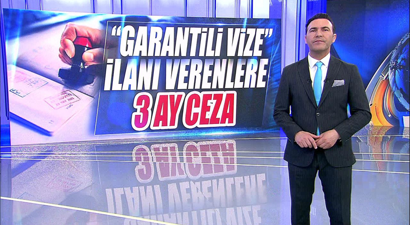 "Garantili vize" ilanı verenlere 3 ay ceza!