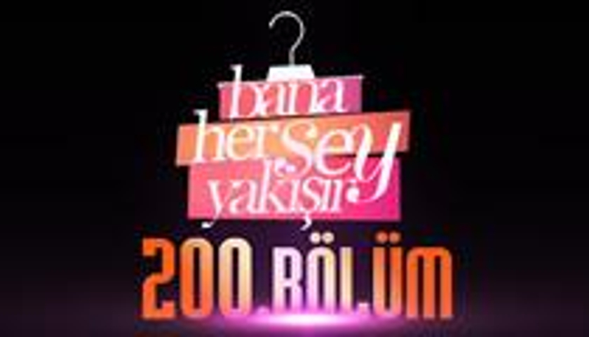 Bana Her Şey Yakışır 200. programa gidiyor