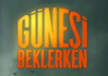 Güneşi Beklerken