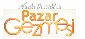 Nazlı Ilıcak'la Pazar Gezmesi
